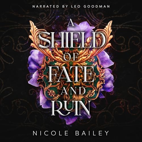 A Shield of Fate and Ruin by Nicole Bailey