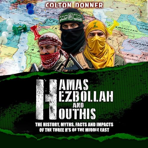 Hamas, Hezbollah and Houthis by Colton Donner