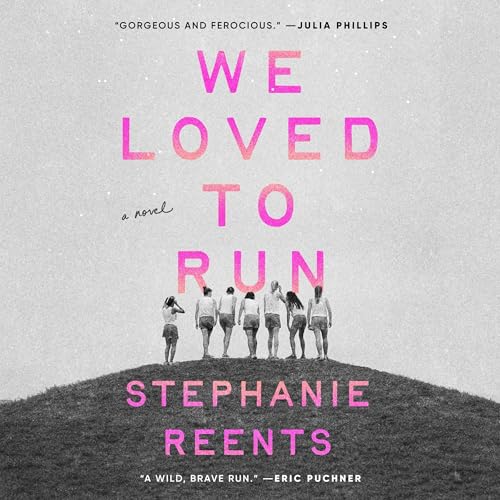We Loved to Run by Stephanie Reents