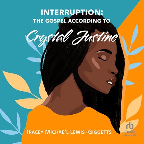 Interruption: The Gospel According to Crystal Justine