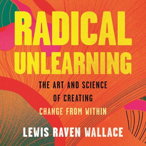 Radical Unlearning by Lewis Raven Wallace