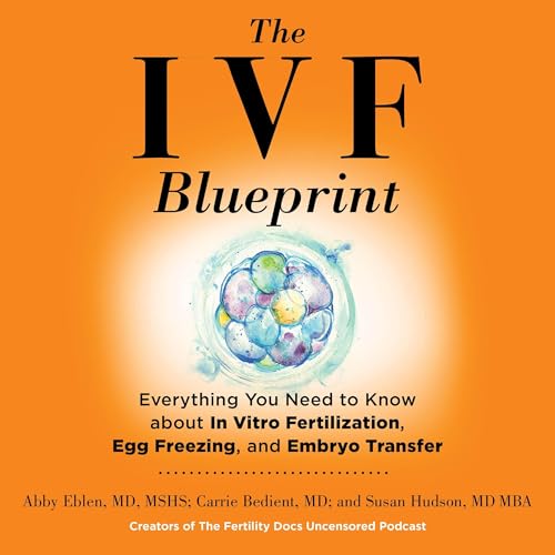 The IVF Blueprint by Abby Eblen MD MSHS MD MSHS