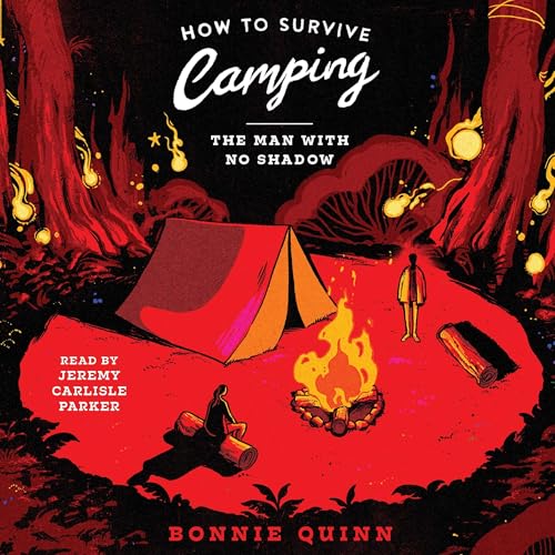 How to Survive Camping: The Man With No Shadow