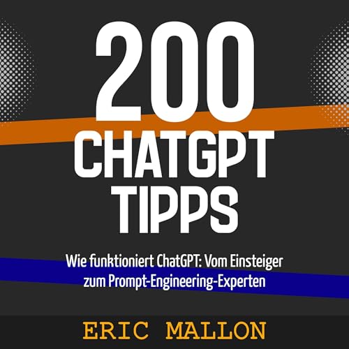 200 ChatGPT-Tipps [200 ChatGPT Tips]