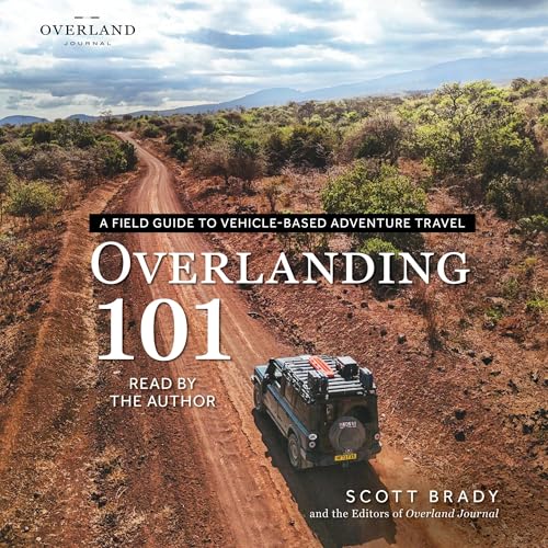 Overlanding 101 by Scott Brady