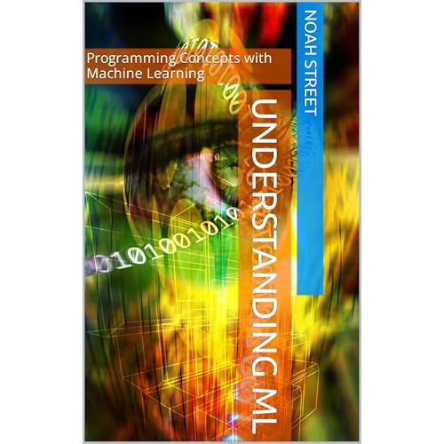 Understanding ML by Noah Street