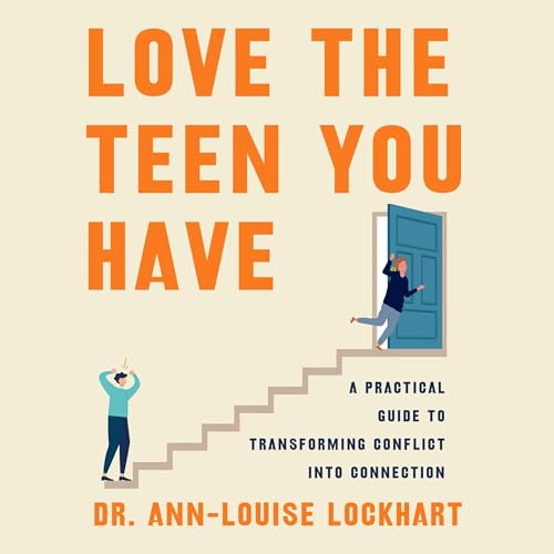 Love the Teen You Have by Ann-Louise Lockhart