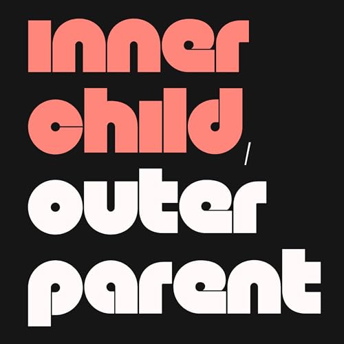 Inner Child, Outer Parent by Proprium Media