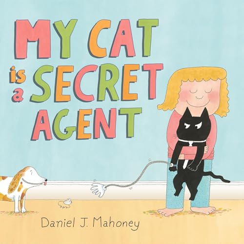 My Cat is a Secret Agent by Daniel J. Mahoney