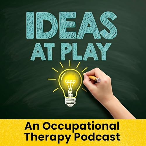 Ideas at Play: An Occupational Therapy (OT) Podcast by Michele Alaniz & Lacy Wright