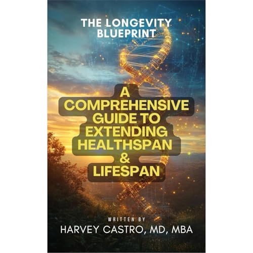 THE LONGEVITY BLUEPRINT by Harvey Castro