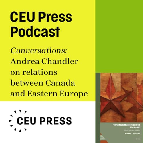 Canada and Eastern Europe, 1945–1991: Meeting in the Middle by Unknown