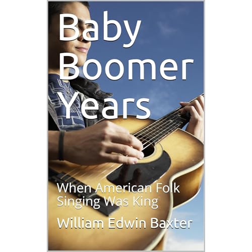 Baby Boomer Years by William Edwin Baxter