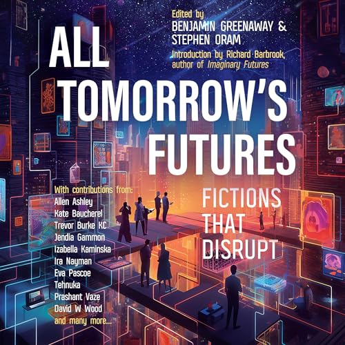 All Tomorrow's Futures by Benjamin Greenaway - editor