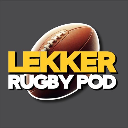 The Lekker Rugby Pod! by MW Welman and Harry Jones