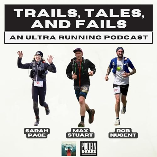 Trails, Tales, and Fails - An Ultra Running Podcast by Max Stuart