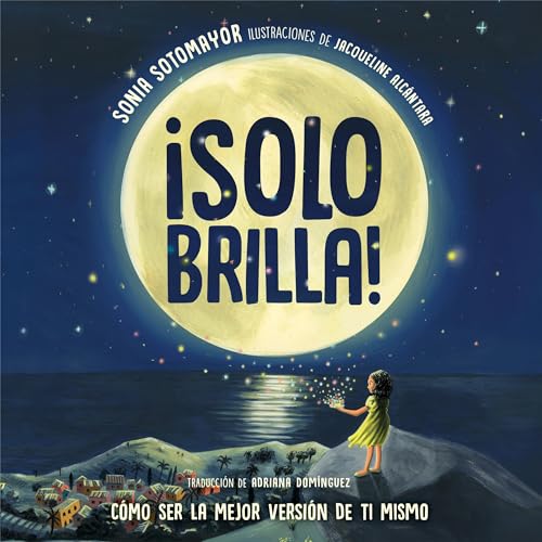 &iexcl;Solo brilla! C&oacute;mo ser la mejor versi&oacute;n de ti mismo (Just Shine! How to Be a Better You Spanish Edition)