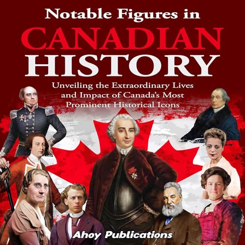 Notable Figures in Canadian History
