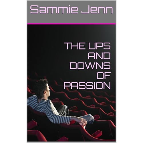 THE UPS AND DOWNS OF PASSION by Sammie Jenn