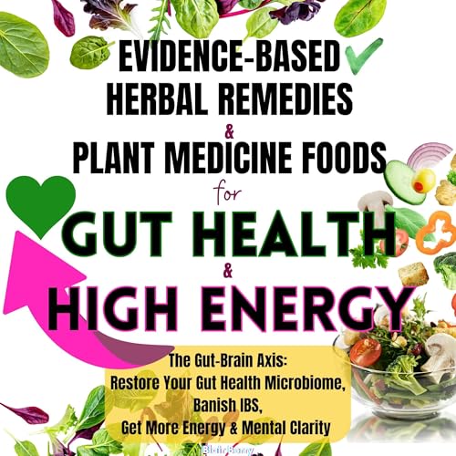 Evidence-Based Herbal Remedies & Plant Medicine Foods for Gut Health & High Energy