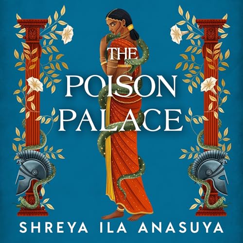 The Poison Palace by Shreya Ila Anasuya