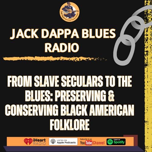 From Slave Seculars to The Blues: Preserving & Conserving Black American Folklore by Unknown