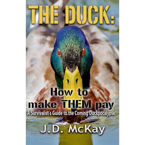 The Duck: How to Make THEM Pay by J.D. McKay