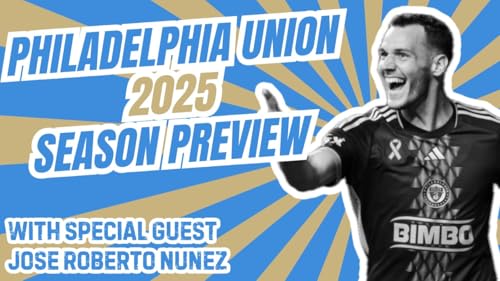 2025 Philadelphia Union Preview- The Designated Pundits MLS Season Preview Series by Unknown