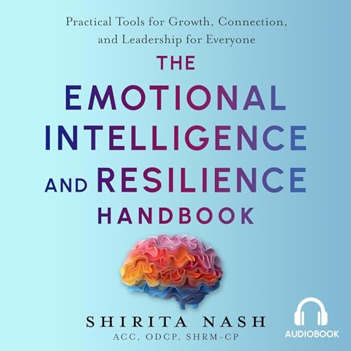 The Emotional Intelligence and Resilience Handbook