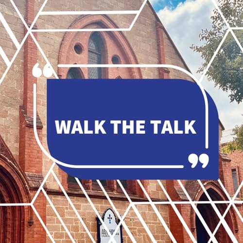 Walk the Talk - Adelaide Presbyterian Church by Adelaide Presbyterian Church