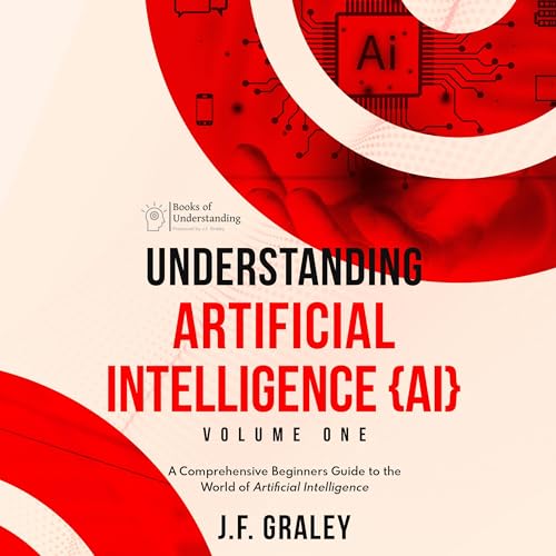 Understanding Artificial Intelligence: Volume One