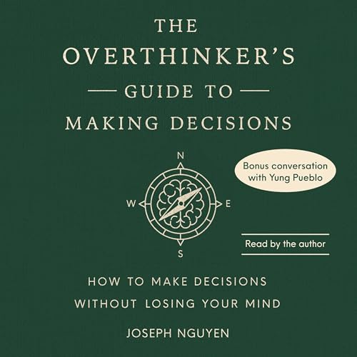 The Overthinker's Guide to Making Decisions