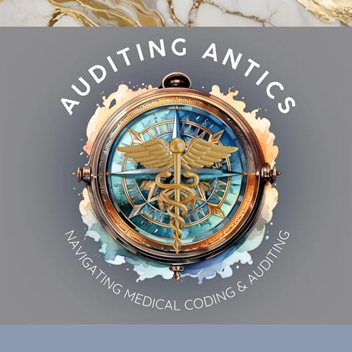 Auditing Antics: Navigating Medical Coding and Auditing by Stephanie Allard Consulting LLC