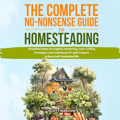 The Complete No-Nonsense Guide to Homesteading