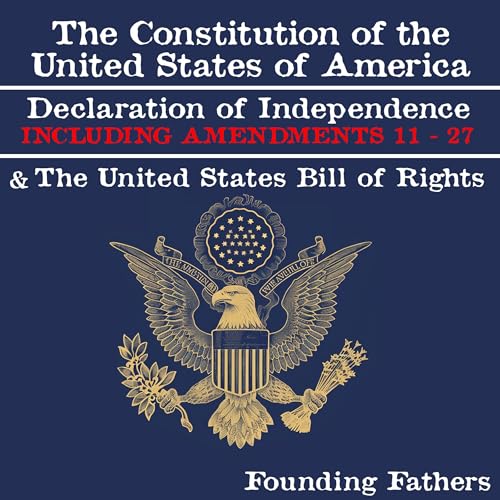 The Constitution of the United States of America, Declaration of Independence and the United States Bill of Rights