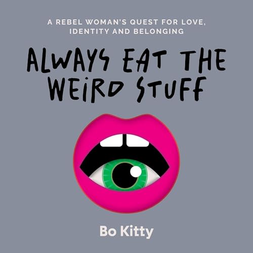 Always Eat the Weird Stuff by Bo Kitty