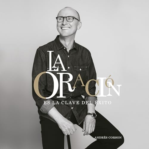 La oración es la clave del éxito [Prayer Is the Key to Success] by Andrés Corson