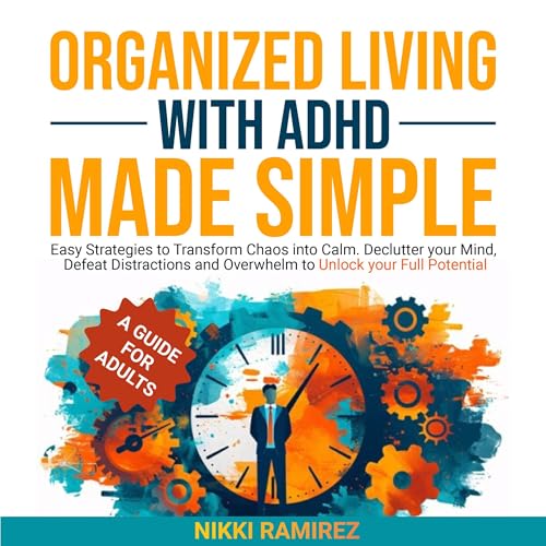 Organized Living with ADHD Made Simple