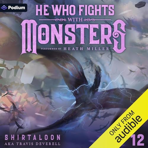 He Who Fights with Monsters 12: A LitRPG Adventure