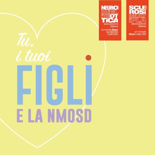 TU, I TUOI FIGLI E LA NMOSD by AISM Associazione Italiana Sclerosi Multipla