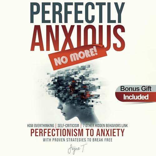 Perfectly Anxious No More! by Joyce T.