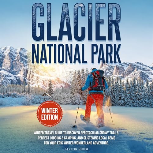 Glacier National Park Winter Travel Guide
