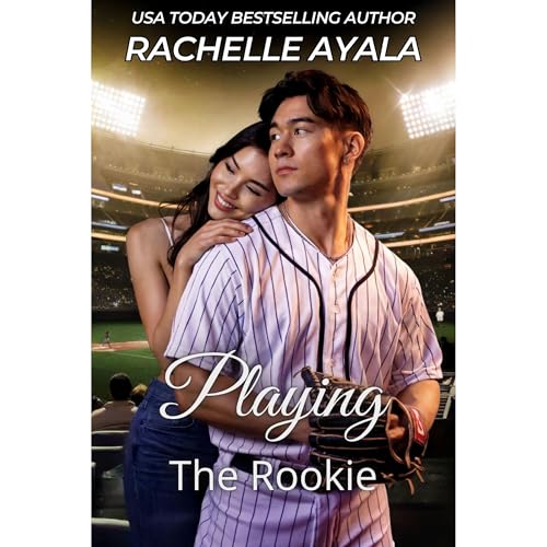 Playing the Rookie by Rachelle Ayala