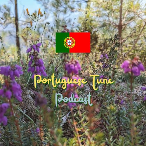 Portuguese Tune Podcast | Learn European Portuguese by Portuguese Tune