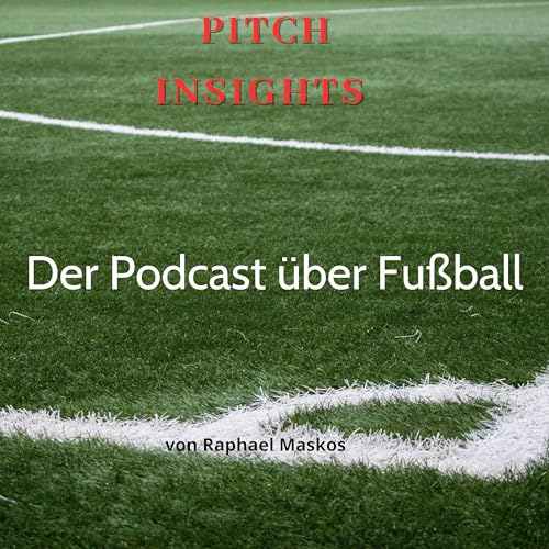 Pitch Insights - Der Fußballpodcast by Raphael Maskos 