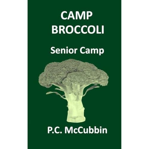 CAMP BROCCOLI Senior Camp by P.C. McCubbin