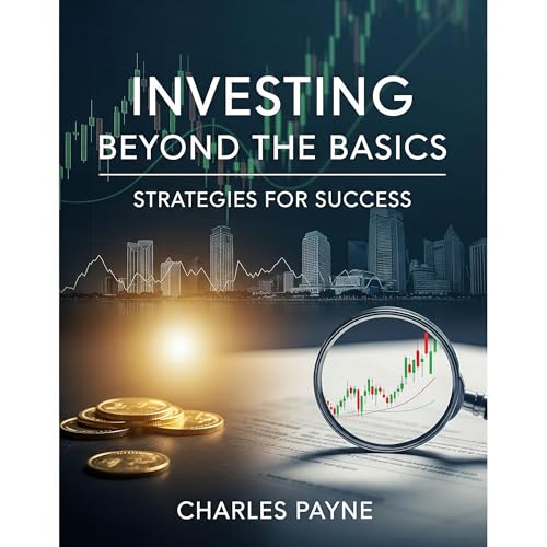 Investing Beyond the Basics by Charles Payne