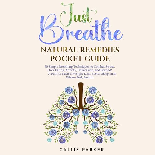 Just Breathe Natural Remedies Pocket Guide by Callie Parker