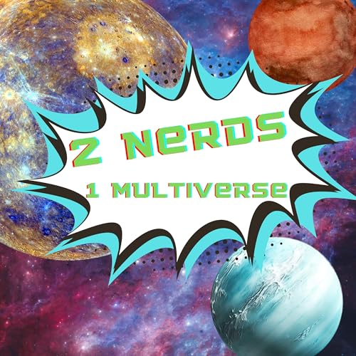 2 Nerds 1 Multiverse by 2 Nerds 1 Multiverse