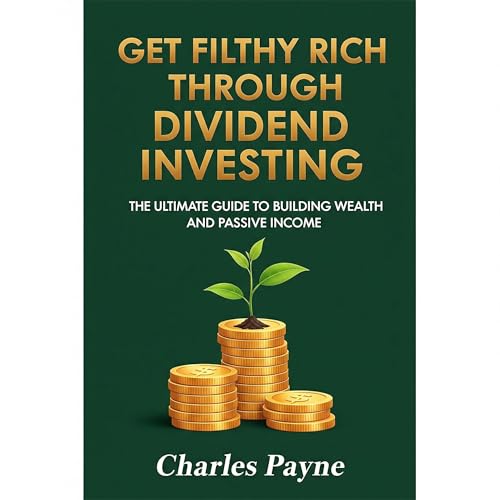 Get Filthy Rich Through Dividend Investing by Charles Payne